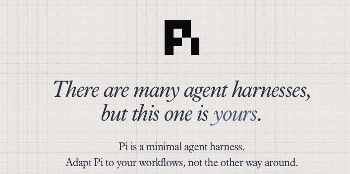 Pi logo with the message: There are many agent harnesses, but this one is yours.